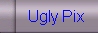MY UGLY PICTURES